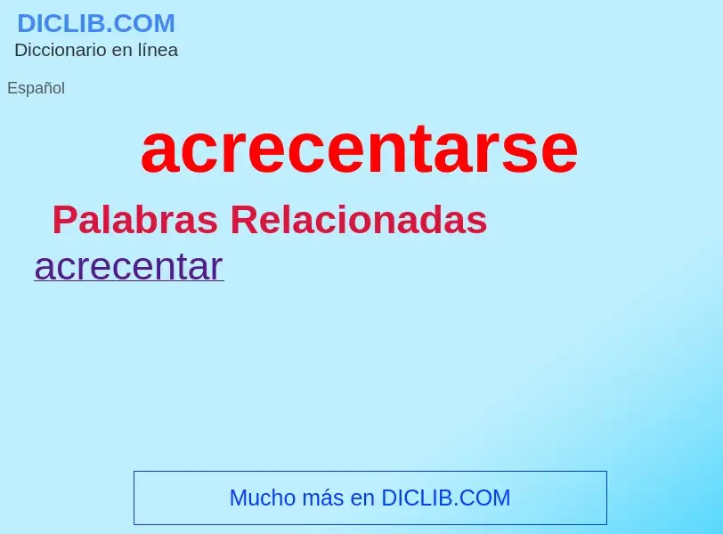 Wat is acrecentarse - definition