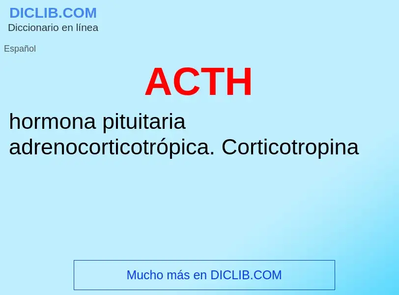 ¿Qué es ACTH? - significado y definición