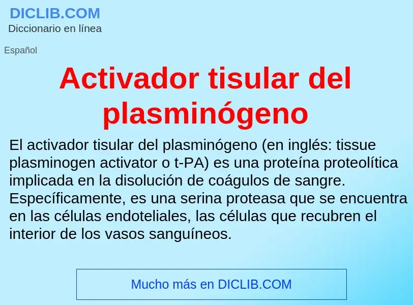 What is Activador tisular del plasminógeno - meaning and definition