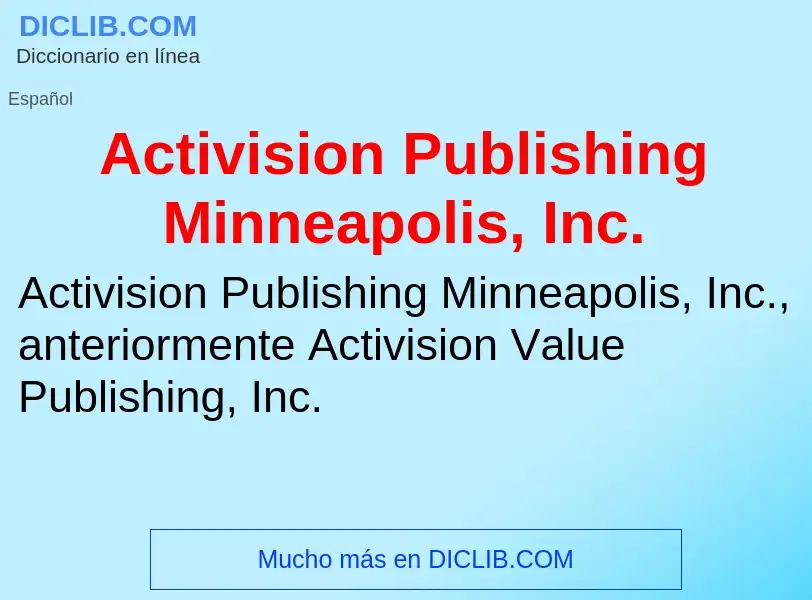 Что такое Activision Publishing Minneapolis, Inc. - определение