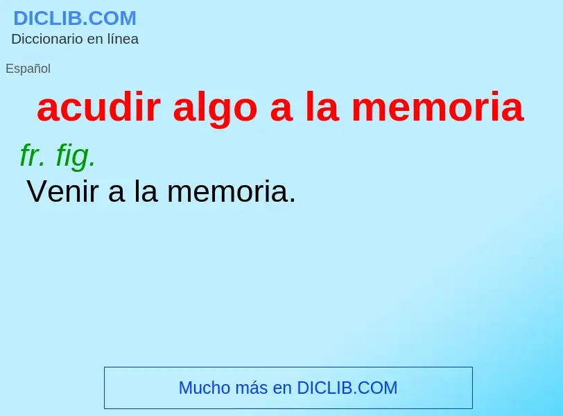 Che cos'è acudir algo a la memoria - definizione