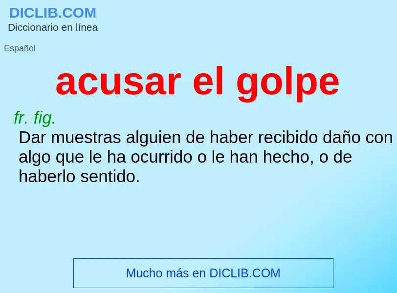 What is acusar el golpe - meaning and definition