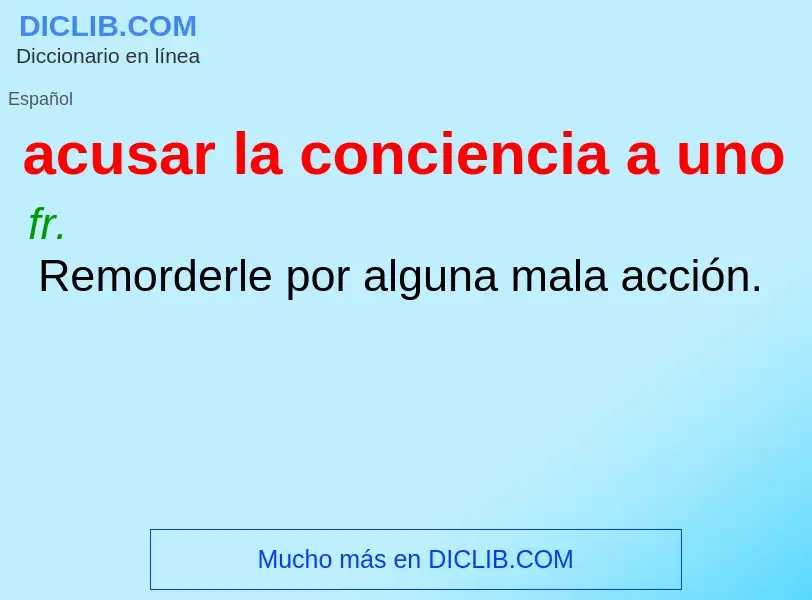 Che cos'è acusar la conciencia a uno - definizione