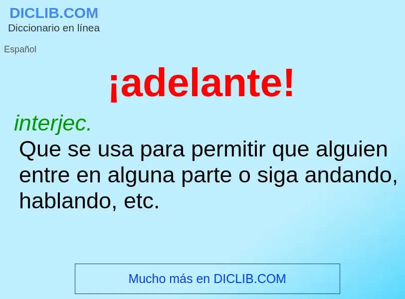 Che cos'è ¡adelante! - definizione