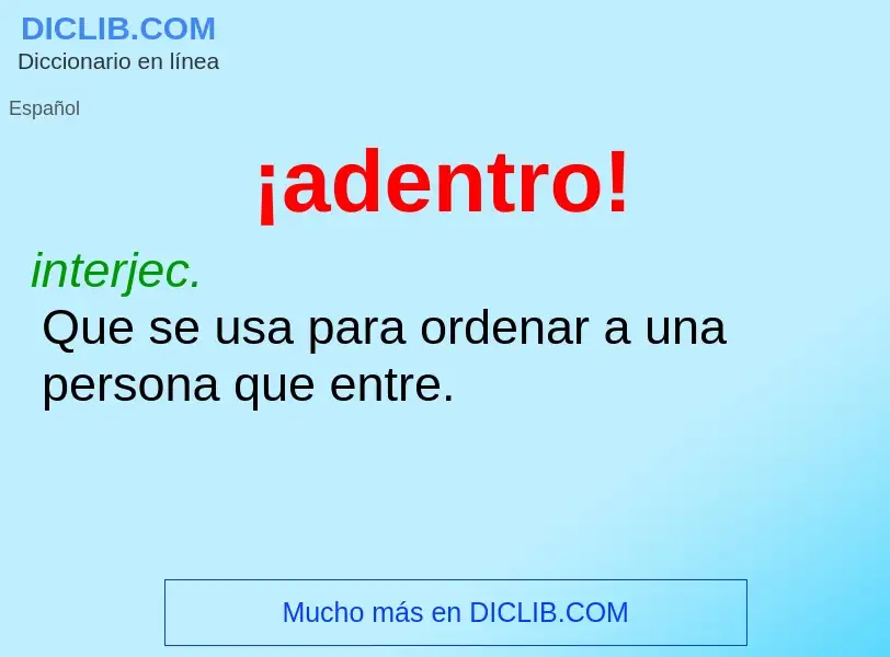 Qu'est-ce que ¡adentro! - définition