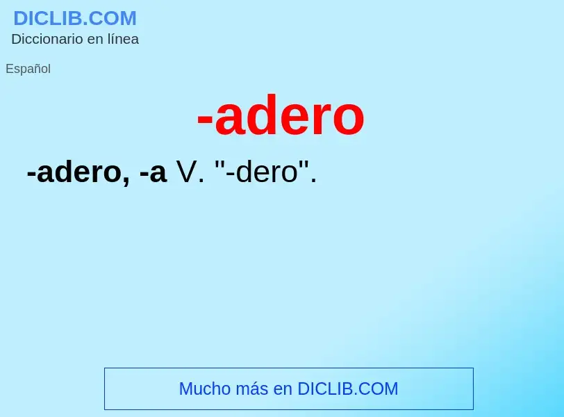 Wat is -adero - definition