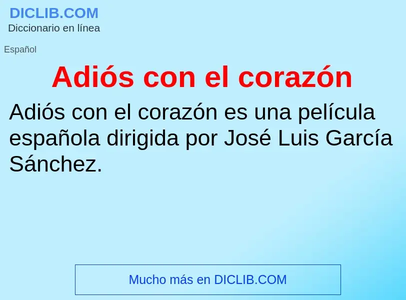 ¿Qué es Adiós con el corazón? - significado y definición