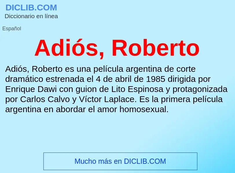 What is Adiós, Roberto - meaning and definition