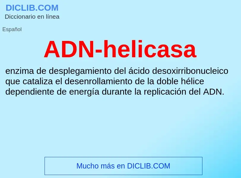 What is ADN-helicasa - definition