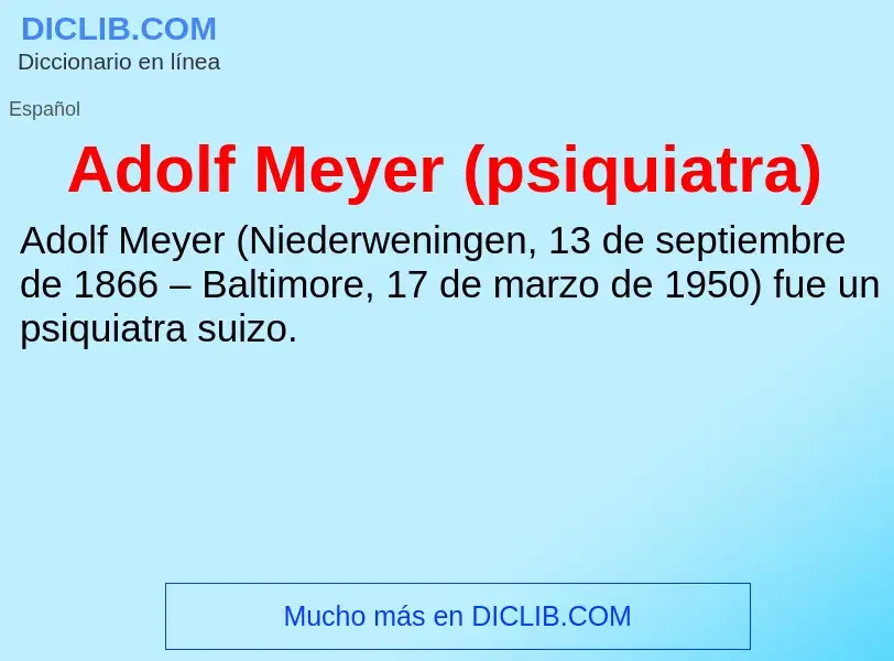 ¿Qué es Adolf Meyer (psiquiatra)? - significado y definición