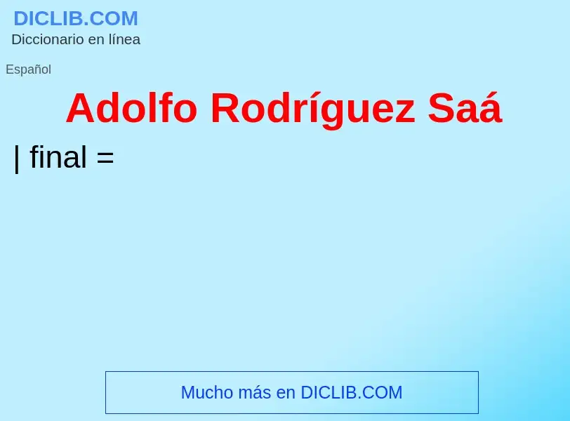 Что такое Adolfo Rodríguez Saá - определение