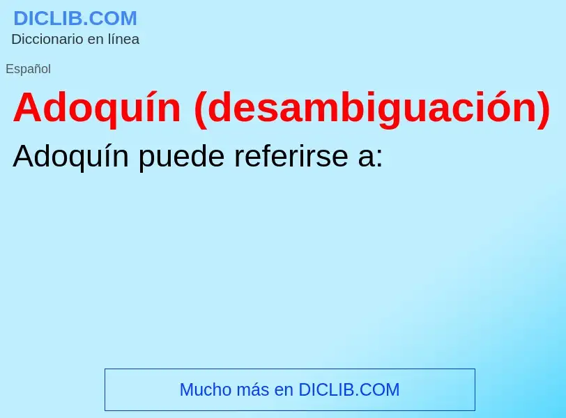 Che cos'è Adoquín (desambiguación) - definizione