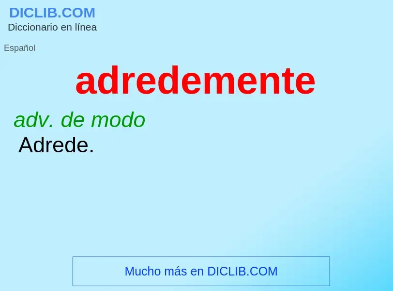 O que é adredemente - definição, significado, conceito