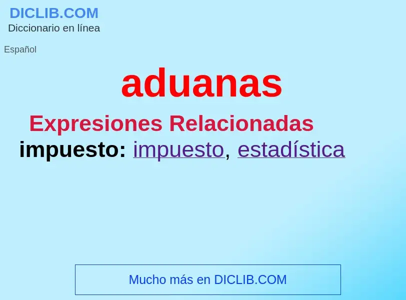 ¿Qué es aduanas? - significado y definición