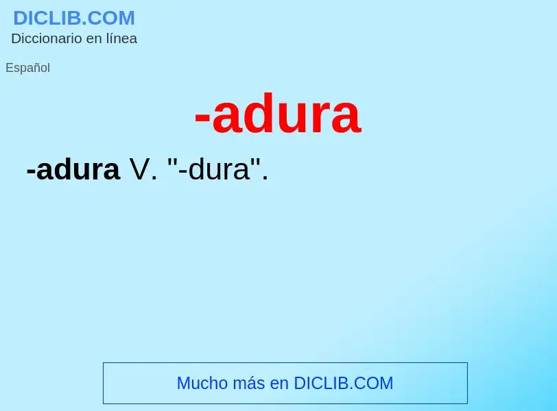 Wat is -adura - definition