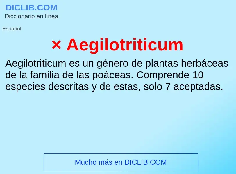 O que é × Aegilotriticum - definição, significado, conceito