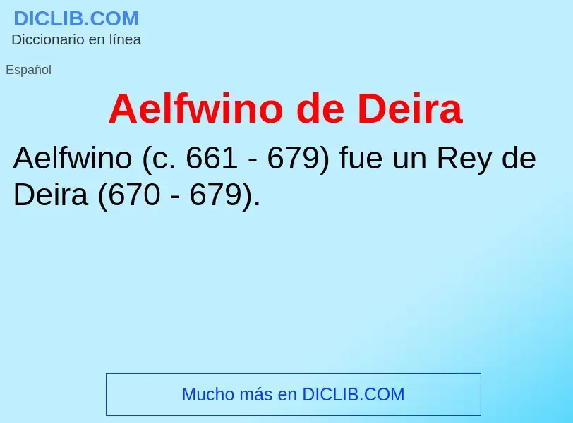 O que é Aelfwino de Deira - definição, significado, conceito