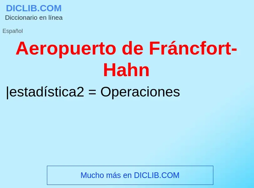 ¿Qué es Aeropuerto de Fráncfort-Hahn? - significado y definición