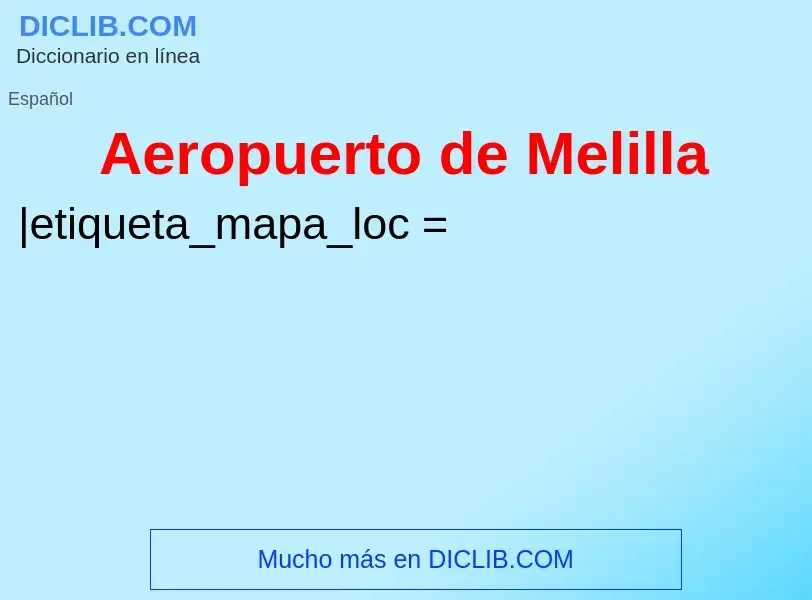 ¿Qué es Aeropuerto de Melilla? - significado y definición