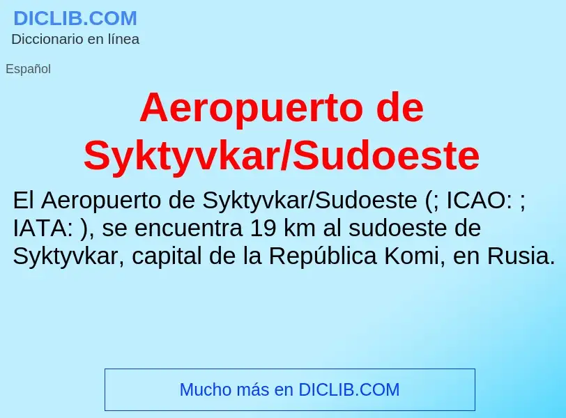 Что такое Aeropuerto de Syktyvkar/Sudoeste - определение