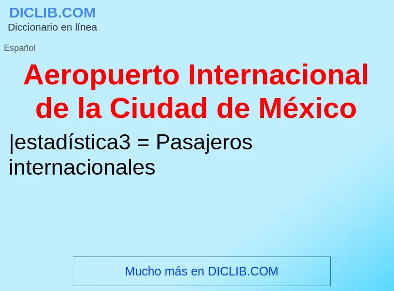 Τι είναι Aeropuerto Internacional de la Ciudad de México - ορισμός