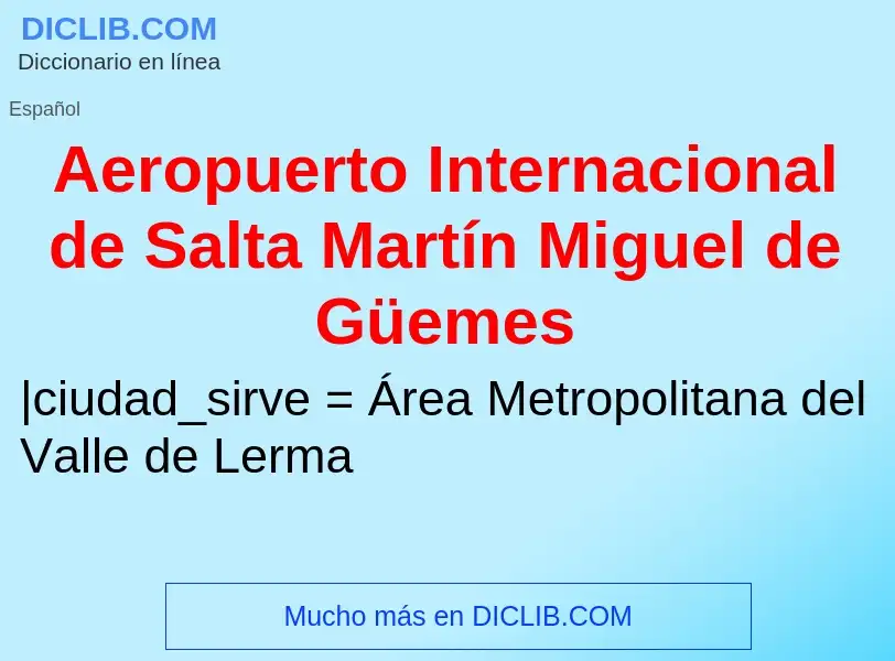 ¿Qué es Aeropuerto Internacional de Salta Martín Miguel de Güemes? - significado y definición