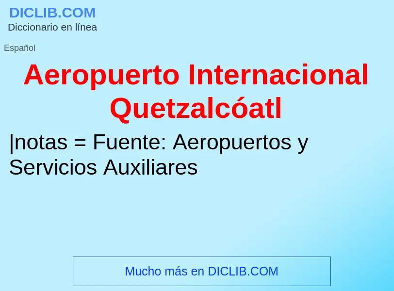 Что такое Aeropuerto Internacional Quetzalcóatl - определение