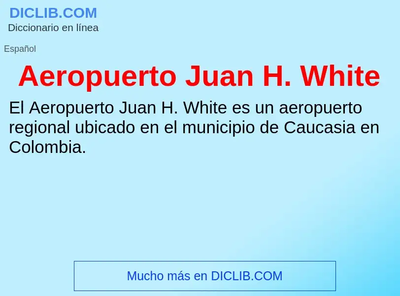 Qu'est-ce que Aeropuerto Juan H. White - définition