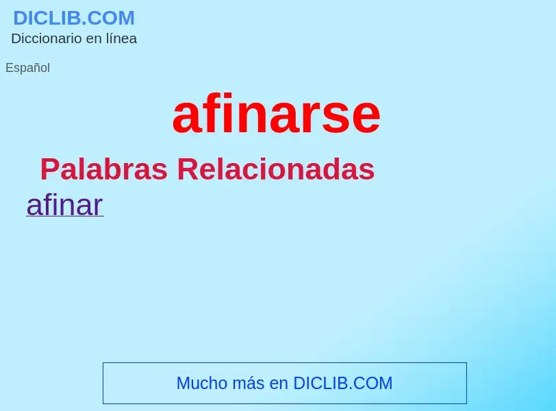 What is afinarse - definition