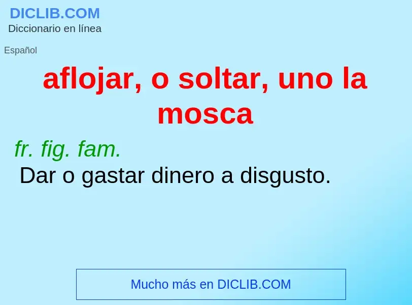 Was ist aflojar, o soltar, uno la mosca - Definition