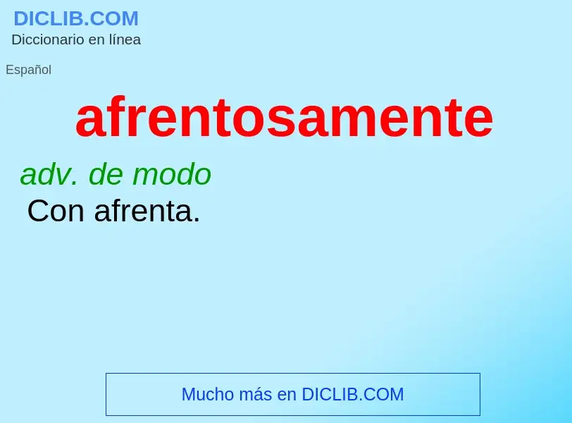 What is afrentosamente - meaning and definition