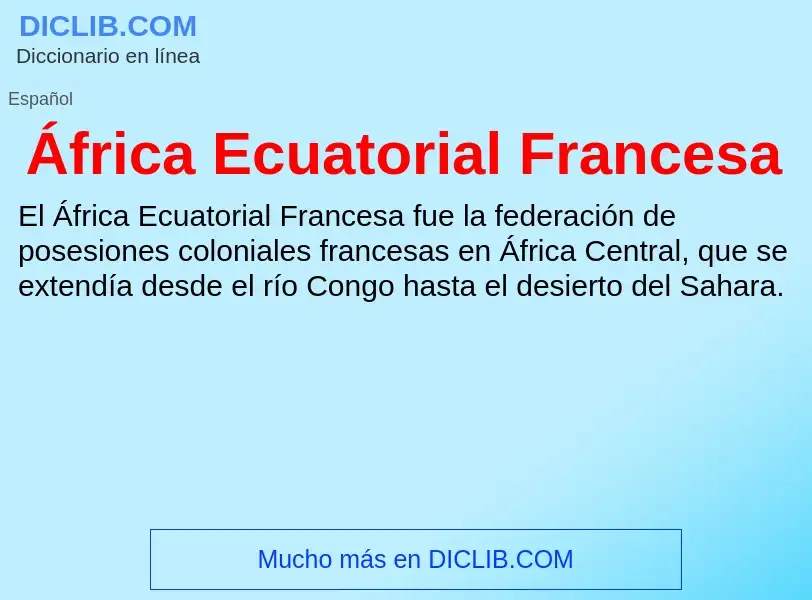 ¿Qué es África Ecuatorial Francesa? - significado y definición