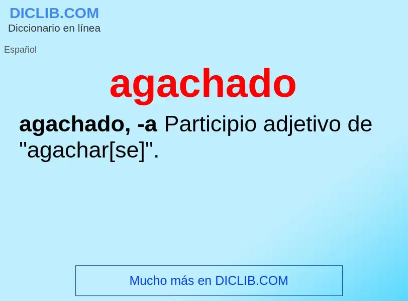 What is agachado - meaning and definition