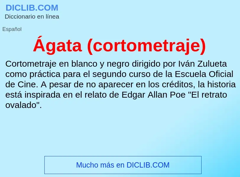 Wat is Ágata (cortometraje) - definition