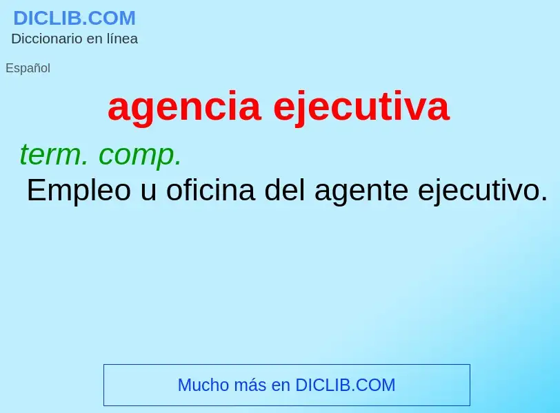 O que é agencia ejecutiva - definição, significado, conceito