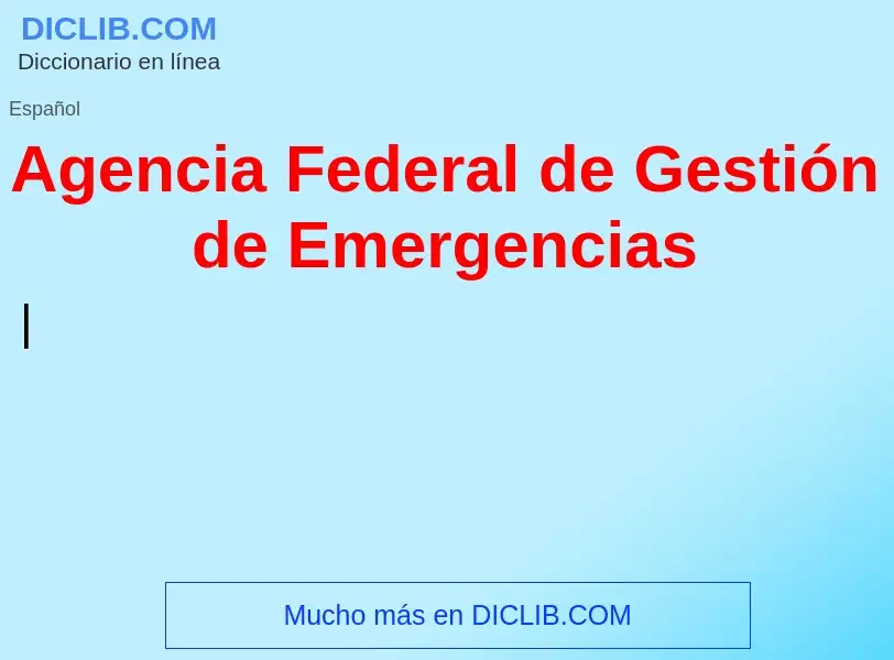 Wat is Agencia Federal de Gestión de Emergencias - definition