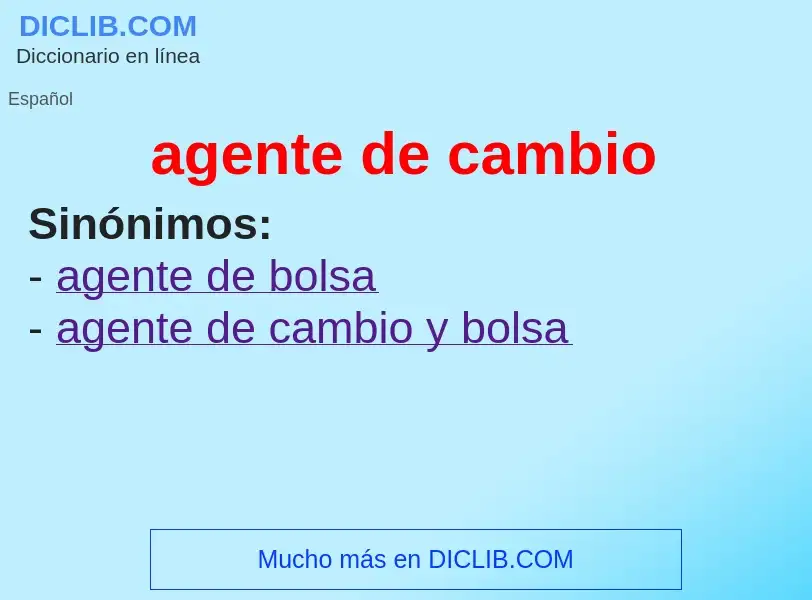 What is agente de cambio - meaning and definition