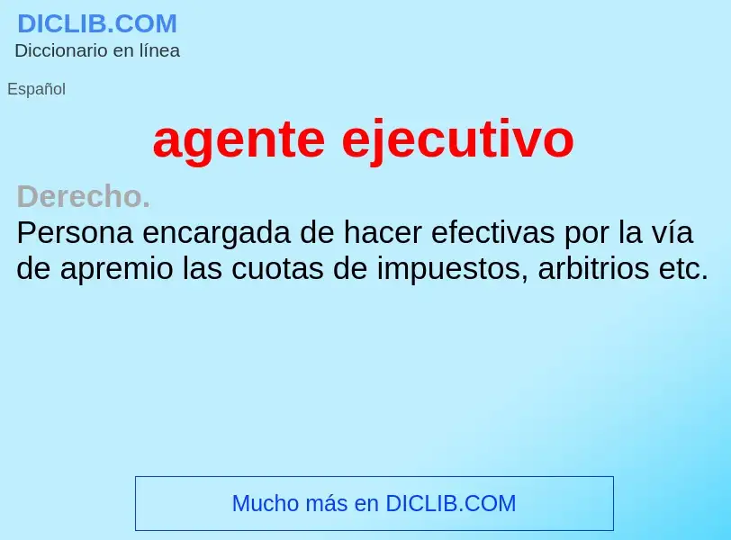 What is agente ejecutivo - meaning and definition