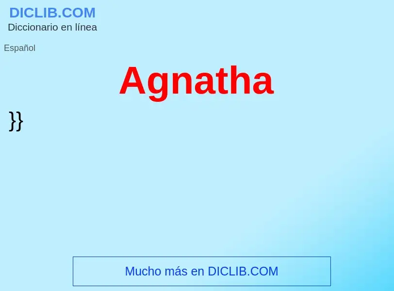 ¿Qué es Agnatha? - significado y definición