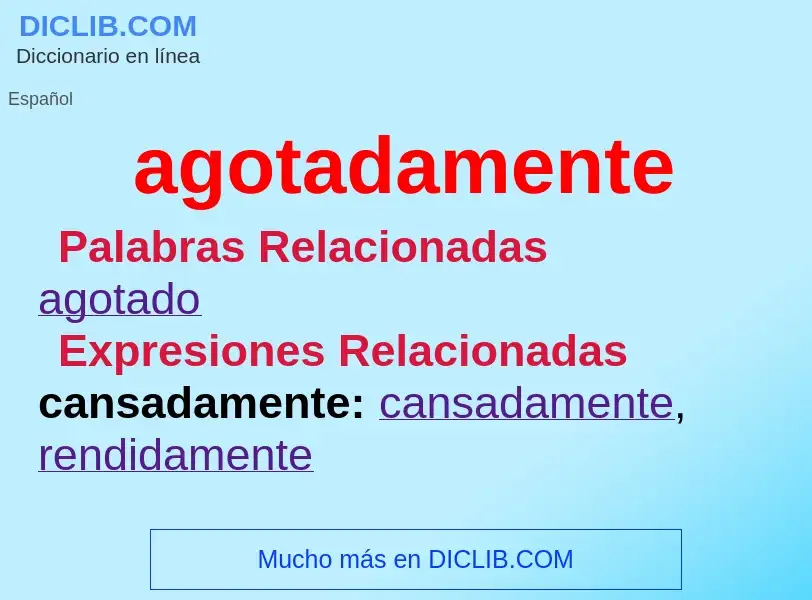 O que é agotadamente - definição, significado, conceito