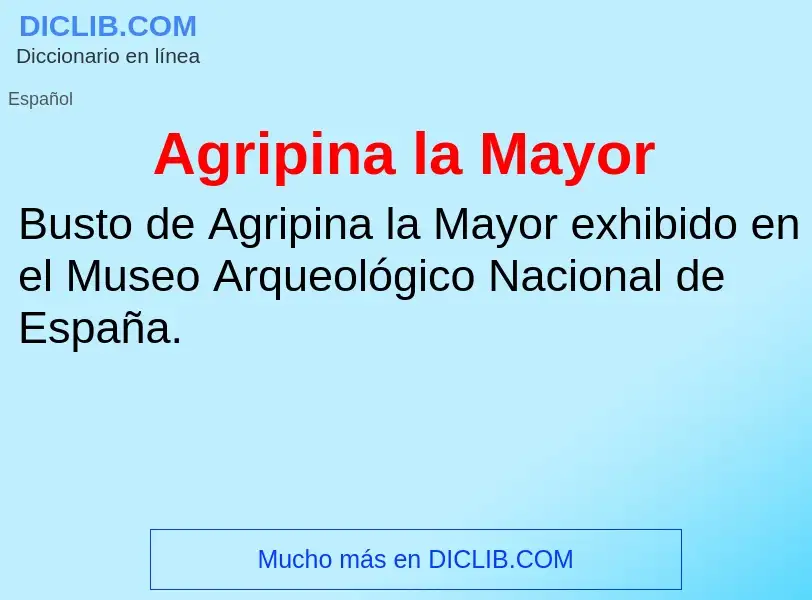 ¿Qué es Agripina la Mayor? - significado y definición