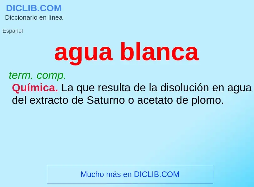 Was ist agua blanca - Definition