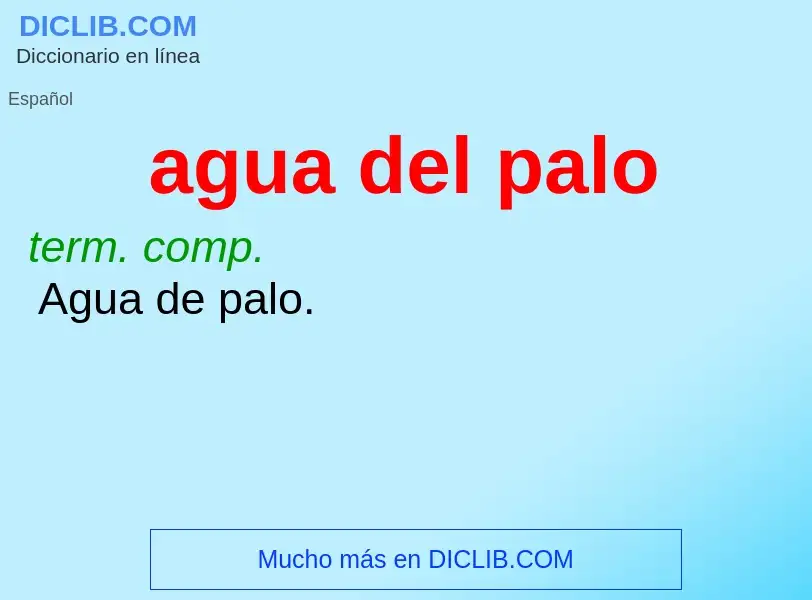 ¿Qué es agua del palo? - significado y definición