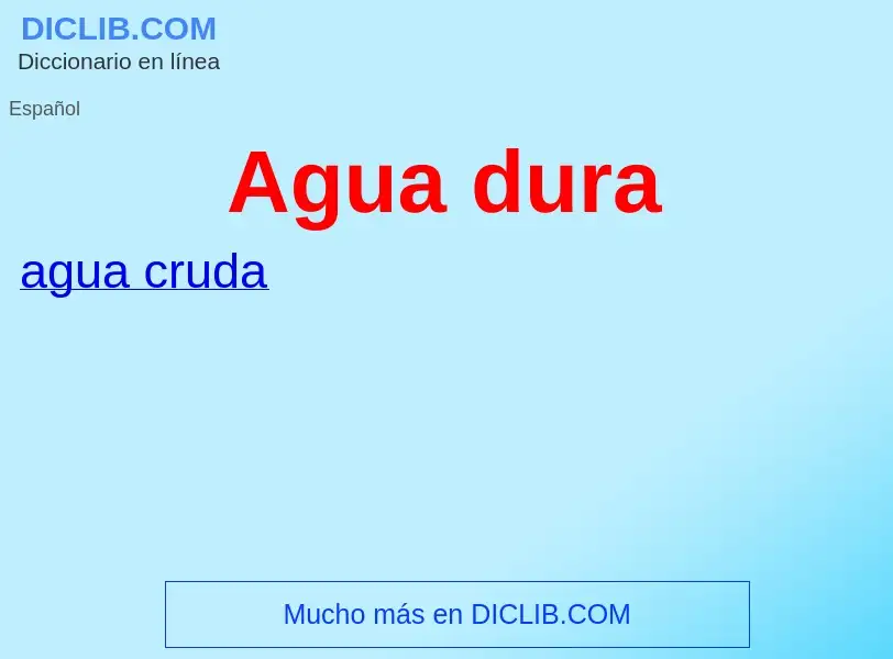 O que é Agua dura - definição, significado, conceito