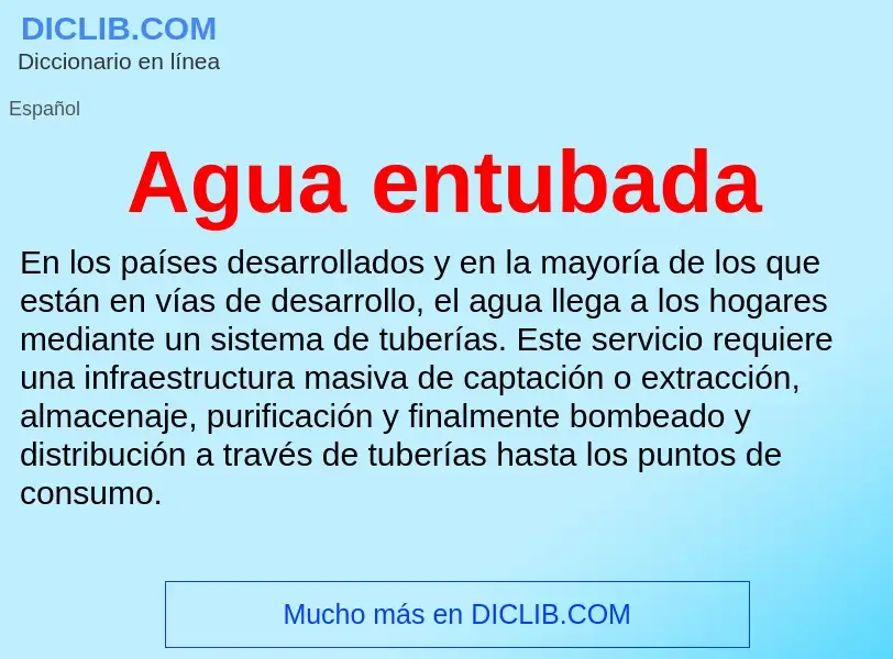 What is Agua entubada - meaning and definition