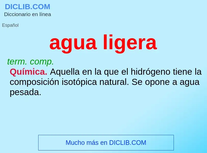 O que é agua ligera - definição, significado, conceito