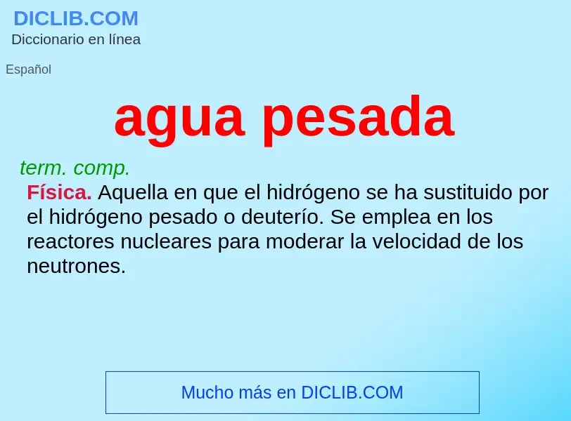 Che cos'è agua pesada - definizione