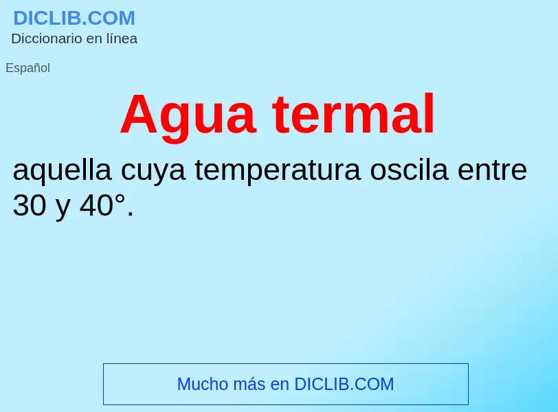 ¿Qué es Agua termal? - significado y definición