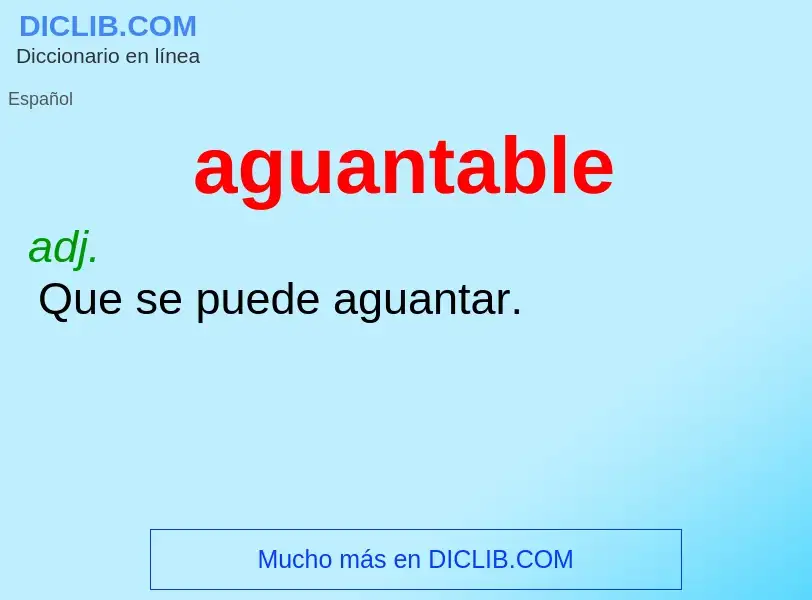 What is aguantable - meaning and definition