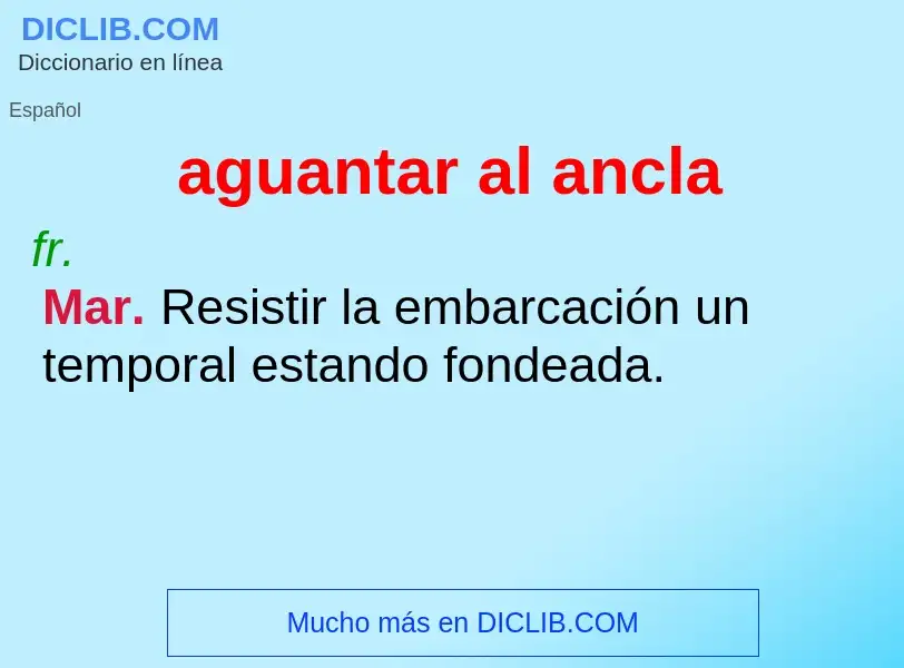 ¿Qué es aguantar al ancla? - significado y definición